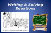 Writing & Solving Equations. In order to solve application problems, it is necessary to translate English phrases into mathematical and algebraic symbols