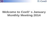 Welcome to CeeD’ s January Monthly Meeting 2014. Scott Sinclair Managing Director CeeD Welcome.