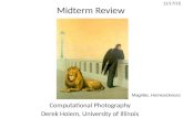 Midterm Review Computational Photography Derek Hoiem, University of Illinois 11/17/15 Magritte, Homesickness.