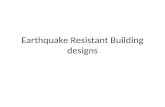 Earthquake Resistant Building designs. Buildings are designed to withstand vertical forces. Buildings are designed to withstand vertical forces. If earthquakes.
