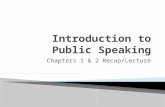 Chapters 1 & 2 Recap/Lecture.  Pick a Partner  Put together a speech  Topic: Public speaking is…..  Audience: High School students terrified about.