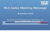 MLS Sales Meeting Message November 2015 Be sure to check MLS News for full descriptions and screenshots!