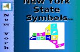 New York State Symbols By Mrs. Ardalan State Symbols Each state adopts its own symbols.Each state adopts its own symbols. These official symbols reveal.