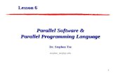 1 Parallel Software & Parallel Programming Language Dr. Stephen Tse stephen_tse@qc.edu Lesson 6.