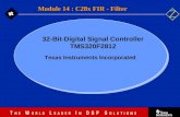 14 - 1 Texas Instruments Incorporated Module 14 : C28x FIR - Filter 32-Bit-Digital Signal Controller TMS320F2812.