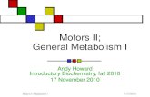11/17/2010Motors II; Metabolism I Motors II; General Metabolism I Andy Howard Introductory Biochemistry, fall 2010 17 November 2010.
