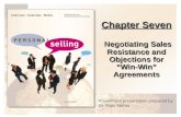 Chapter Seven Negotiating Sales Resistance and Objections for “Win-Win” Agreements PowerPoint presentation prepared by Dr. Rajiv Mehta.