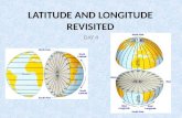 LATITUDE AND LONGITUDE REVISITED DAY 4. Latitude lines are imaginary lines on the earth's surface that run east and west. They tell you your distance.
