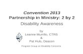 Convention 2013 Partnership in Ministry: 2 by 2 Disability Awareness by Leanne Murrillo, CTRS & Pat Huls, Deacon Program Group on Disability Concerns.