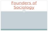 Founders of Sociology. Auguste Comte Coined the term “sociology” Study social world through scientific method Key concepts: positivism—Use scientific.