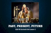 PAST, PRESENT, FUTURE S5/6 RE Eucharist Unit Lesson 3.