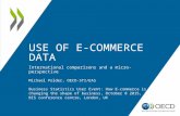 USE OF E- COMMERCE DATA International comparisons and a micro-perspective Michael Polder, OECD-STI/EAS Business Statistics User Event: How E-commerce is.