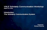 Introduction: The Scholarly Communication System Presenter: Richard Kearney VALE Scholarly Communication Workshop March 14, 2011.