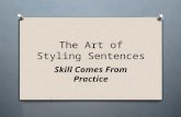 The Art of Styling Sentences Skill Comes From Practice.