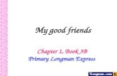 My good friends Chapter 1, Book 3B Primary Longman Express.