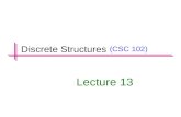 (CSC 102) Lecture 13 Discrete Structures. Previous Lectures Summary  Direct Proof  Indirect Proof  Proof by Contradiction  Proof by Contra positive.