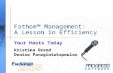 Fathom™ Management: A Lesson in Efficiency Your Hosts Today Kristina Brand Denise Panagiotakopoulos.