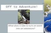 Off to Adventure! What does it take to turn an event into an adventure?