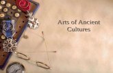 Arts of Ancient Cultures. Ancient Cultures  Include tribes and peoples of prehistoric periods  What we know about the arts of this period relies heavily.