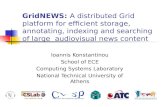 GridNEWS: A distributed Grid platform for efficient storage, annotating, indexing and searching of large audiovisual news content Ioannis Konstantinou.