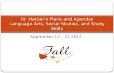 September 17 – 21,2012 Dr. Harper’s Plans and Agendas Language Arts, Social Studies, and Study Skills.