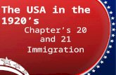The USA in the 1920’s Chapter’s 20 and 21 Immigration.