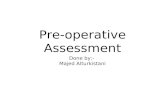 Pre-operative Assessment Done by:- Majed Alturkistani.