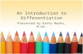 An Introduction to Differentiation Presented by Kathy Marks, M.Ed.