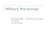 Military Psychology Gerhard Ohrband – ULIM University, Moldova 12 th lecture Trauma therapy.