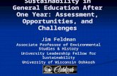 Sustainability in General Education After One Year: Assessment, Opportunities, and Challenges Jim Feldman Associate Professor of Environmental Studies.