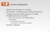 6-1 Lesson 6 Objectives Beginning Chapter 2: Energy Beginning Chapter 2: Energy Derivation of Multigroup Energy treatment Derivation of Multigroup Energy.