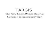 TARGIS The New CEROMER Material Ceramic optimized polymer.