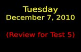 Tuesday December 7, 2010 (Review for Test 5). The Launch Pad Tuesday, 12/7/10 No Launch Pad Today.