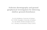 Airborne thermography and ground geophysical investigation for detecting shallow ground disturbance Dr. K.B. McManus, University of Durham Dr. D.N.M. Donoghue,