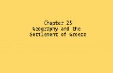 Chapter 25 Geography and the Settlement of Greece.