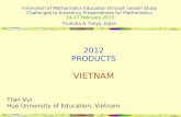 2012 PRODUCTS VIETNAM Tran Vui Hue University of Education, Vietnam APEC-Tsukuba International Conference VII Innovation of Mathematics Education through.
