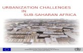 URBANIZATION CHALLENGES IN SUB-SAHARAN AFRICA. African cities are gowing fast: urbanization rates exceed 4 - 5% per annum Slums absorb about ¾ of the.