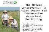 The Nature Conservancy: A Pilot Season for Cooperative Grassland Monitoring Meredith Cornett Director of Conservation Science The Nature Conservancy Minnesota,