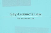 Gay-Lussac’s Law The Third Gas Law. Introduction This law was not discovered by Joseph Louis Gay- Lussac. He was actually working on measurements related.