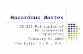 Hazardous Wastes CE 326 Principles of Environmental Engineering February 9, 2009 Tim Ellis, Ph.D., P.E.
