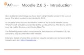 Moodle 2.8.5 - Introduction Here at Alphacrucis College we have been using Moodle version 2 for several years. The latest version to be installed is 2.8.5.