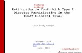 Retinopathy in Youth With Type 2 Diabetes Participating in the TODAY Clinical Trial Featured Article: TODAY Study Group* Diabetes Care Volume 36: 1772-1774.