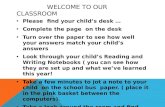 WELCOME TO OUR CLASSROOM Please find your child’s desk …Please find your child’s desk … Complete the page on the deskComplete the page on the desk Turn.