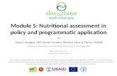 Module 5: Nutritional assessment in policy and programmatic application By Tina G. Sanghvi, PhD Senior Country Director Alive & Thrive, FHI360 Training.