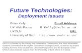 1 Future Technologies: Deployment Issues Brian KellyEmail Address UK Web Focus B.Kelly@ukoln.ac.uk UKOLNURL University of Bath