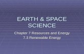 EARTH & SPACE SCIENCE Chapter 7 Resources and Energy 7.3 Renewable Energy.