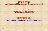 CHAPTER 14: Designing Interfaces and Dialogues 14.1 MSIS 5653 Advanced Systems Development Dursun Delen, Ph.D. Department of Management Oklahoma State.