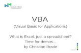 21.12.2015 1 VBA (Visual Basic for Applications) What is Excel, just a spreadsheet? Time for demos... by Christian Brade.