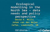 EMODNET MODEG Meeting, Brussels September 2010 Ecological modelling in the North Sea – data needs and policy perspective David K. Mills Johan van der Molen.