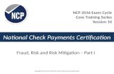 National Check Payments Certification Fraud, Risk and Risk Mitigation – Part I Copyright© 2015 by the Electronic Check Clearing House Organization NCP.